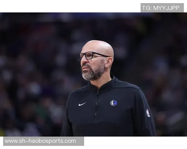 基德满意球队进攻流畅性对手在场上被我们跑得筋疲力尽